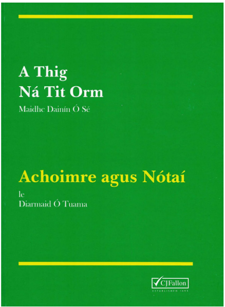 [Available March] A THIG NA TIT ORM - Achoimre agus Nótaí