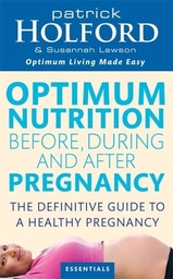 [9780749924690] OPTIMUM NUTRITION BEFORE, DURING AND AFTER PREGNANCY