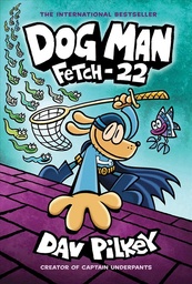 [9781338323214] Dog Man: Fetch 22