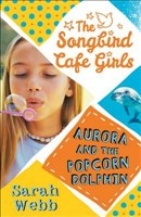 [9781406348378] Aurora and the Popcorn Dolphin (the Songbird Cafe Girls 3)