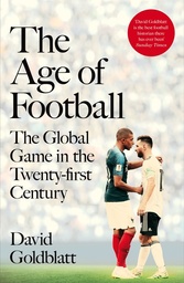 [9781509854264] The Age of Football: The Global Game in the Twenty-first Century