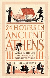 [9781782439769] 24 Hours in Ancient Athens