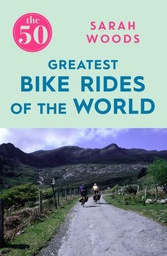 [9781785781810] The 50 Greatest Bike Rides of the World