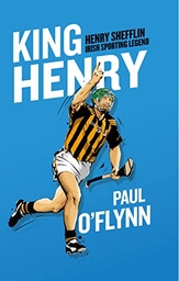 [9780717190829] King Henry Henry Shefflin Irish Sporting Legend