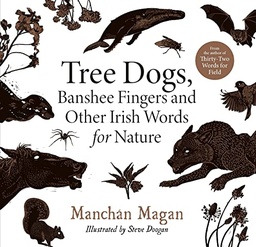 [9780717192557] Tree Dogs Banshee Fingers and Other Irish Words for Nature