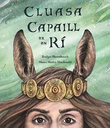 [9781910945605] Cluasa Capaill ar an Ri