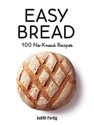 [9780778806844] Easy Bread : 100 No-Knead Recipes