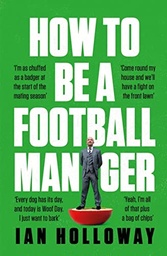 [9781472298591] How to be a Football Manager