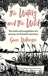 [9781785374494] The Waters and the Wild: The Trials & Tranquilities of Life on the Irish Waterways