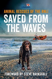 [9780008485993] Saved From The Waves: Animal Rescues Of The Rnli PB