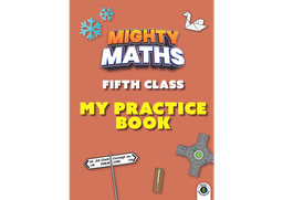 [9781804581285] Mighty Maths 5TH CLASS Practice Book